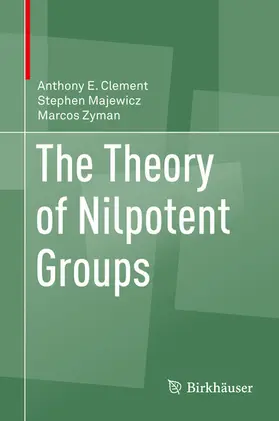 Clement / Majewicz / Zyman |  The Theory of Nilpotent Groups | eBook | Sack Fachmedien