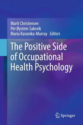 Christensen / Karanika-Murray / Saksvik |  The Positive Side of Occupational Health Psychology | Buch |  Sack Fachmedien