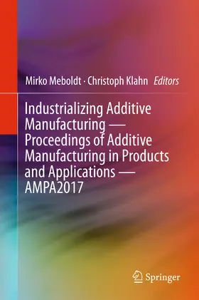 Meboldt / Klahn |  Industrializing Additive Manufacturing - Proceedings of Additive Manufacturing in Products and Applications - AMPA2017 | eBook | Sack Fachmedien