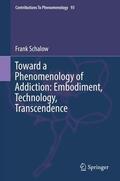 Schalow |  Toward a Phenomenology of Addiction: Embodiment, Technology, Transcendence | Buch |  Sack Fachmedien