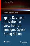 Froehlich |  Space Resource Utilization: A View from an Emerging Space Faring Nation | Buch |  Sack Fachmedien