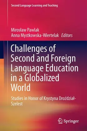 Mystkowska-Wiertelak / Pawlak |  Challenges of Second and Foreign Language Education in a Globalized World | Buch |  Sack Fachmedien