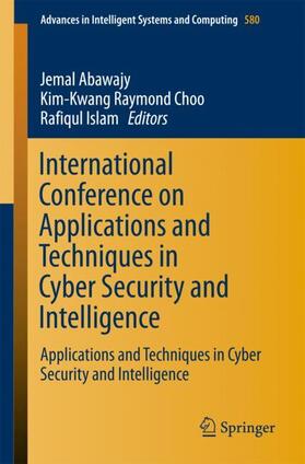 Abawajy / Islam / Choo |  International Conference on Applications and Techniques in Cyber Security and Intelligence | Buch |  Sack Fachmedien