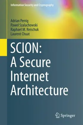 Perrig / Chuat / Reischuk |  SCION: A Secure Internet Architecture | Buch |  Sack Fachmedien