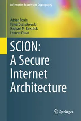 Perrig / Szalachowski / Reischuk |  SCION: A Secure Internet Architecture | eBook | Sack Fachmedien