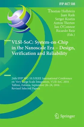 Hollstein / Raik / Reis |  VLSI-SoC: System-on-Chip in the Nanoscale Era - Design, Verification and Reliability | Buch |  Sack Fachmedien