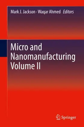Jackson / Ahmed | Micro and Nanomanufacturing Volume II | Buch | 978-3-319-67130-7 | www.sack.de