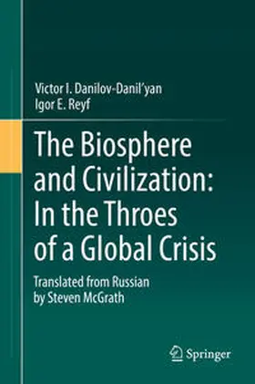 Reyf / Danilov-Danil'yan |  The Biosphere and Civilization: In the Throes of a Global Crisis | Buch |  Sack Fachmedien