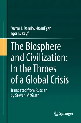 Danilov-Danil'yan / Reyf |  The Biosphere and Civilization: In the Throes of a Global Crisis | eBook | Sack Fachmedien