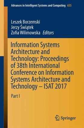 Borzemski / Wilimowska / Swiatek | Information Systems Architecture and Technology: Proceedings of 38th International Conference on Information Systems Architecture and Technology ¿ ISAT 2017 | Buch | 978-3-319-67219-9 | sack.de