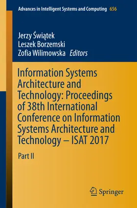 Swiatek / Swiatek / Borzemski |  Information Systems Architecture and Technology: Proceedings of 38th International Conference on Information Systems Architecture and Technology – ISAT 2017 | eBook | Sack Fachmedien