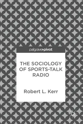 Kerr |  The Sociology of Sports-Talk Radio | Buch |  Sack Fachmedien
