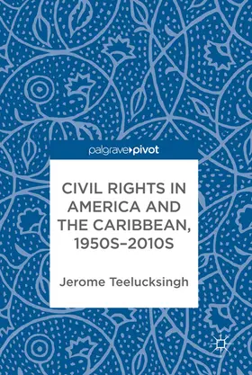 Teelucksingh |  Civil Rights in America and the Caribbean, 1950s-2010s | eBook | Sack Fachmedien