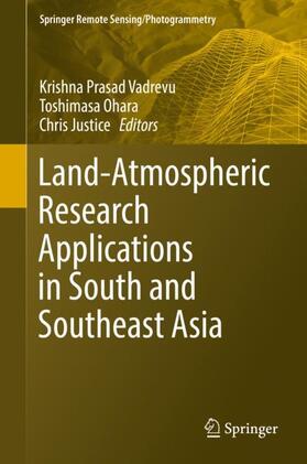 Vadrevu / Justice / Ohara | Land-Atmospheric Research Applications in South and Southeast Asia | Buch | 978-3-319-67473-5 | sack.de