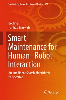 Xing / Marwala | Smart Maintenance for Human–Robot Interaction | E-Book | sack.de