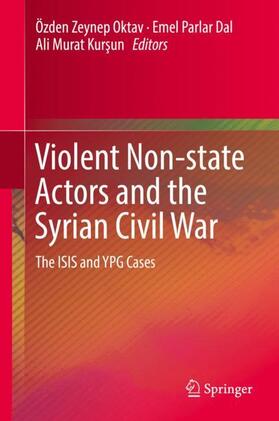 Oktav / Kursun / Parlar Dal | Violent Non-state Actors and the Syrian Civil War | Buch | 978-3-319-67527-5 | sack.de