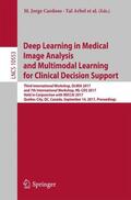 Cardoso / Madabhushi / Arbel |  Deep Learning in Medical Image Analysis and Multimodal Learning for Clinical Decision Support | Buch |  Sack Fachmedien