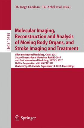 Cardoso / Reyes / Arbel |  Molecular Imaging, Reconstruction and Analysis of Moving Body Organs, and Stroke Imaging and Treatment | Buch |  Sack Fachmedien