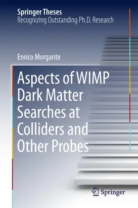 Morgante | Aspects of WIMP Dark Matter Searches at Colliders and Other Probes | E-Book | www.sack.de