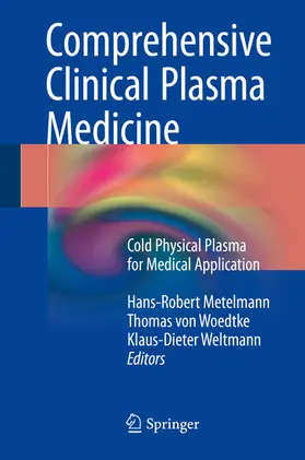Metelmann / von Woedtke / Weltmann |  Comprehensive Clinical Plasma Medicine | eBook | Sack Fachmedien