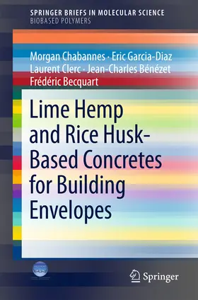 Chabannes / Garcia-Diaz / Clerc |  Lime Hemp and Rice Husk-Based Concretes for Building Envelopes | eBook | Sack Fachmedien