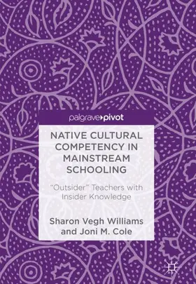 Williams / Cole |  Native Cultural Competency in Mainstream Schooling | Buch |  Sack Fachmedien