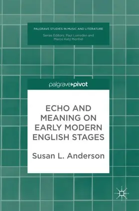 Anderson |  Echo and Meaning on Early Modern English Stages | Buch |  Sack Fachmedien