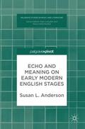 Anderson |  Anderson, S: Echo and Meaning on Early Modern English Stages | Buch |  Sack Fachmedien