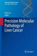 Liu |  Precision Molecular Pathology of Liver Cancer | Buch |  Sack Fachmedien