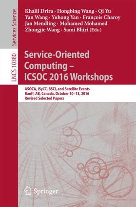 Drira / Yan / Wang |  Service-Oriented Computing ¿ ICSOC 2016 Workshops | Buch |  Sack Fachmedien