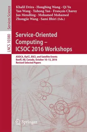 Drira / Yan / Wang |  Service-Oriented Computing - ICSOC 2016 Workshops | Buch |  Sack Fachmedien