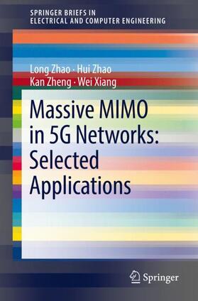 Zhao / Zheng / Xiang |  Massive MIMO in 5G Networks: Selected Applications | Buch |  Sack Fachmedien