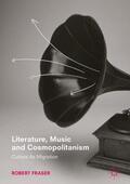 Fraser |  Literature, Music and Cosmopolitanism | Buch |  Sack Fachmedien