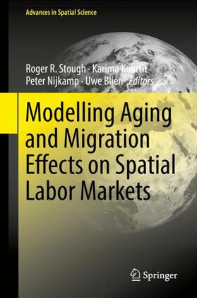 R. Stough / Blien / Kourtit |  Modelling Aging and Migration Effects on Spatial Labor Markets | Buch |  Sack Fachmedien