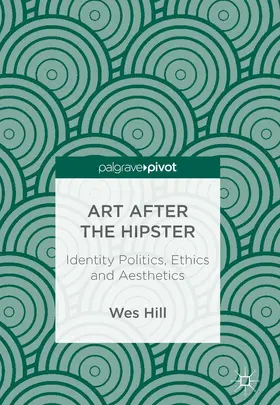Hill |  Art after the Hipster | Buch |  Sack Fachmedien