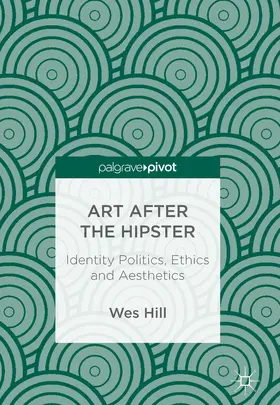 Hill |  Art after the Hipster | eBook | Sack Fachmedien