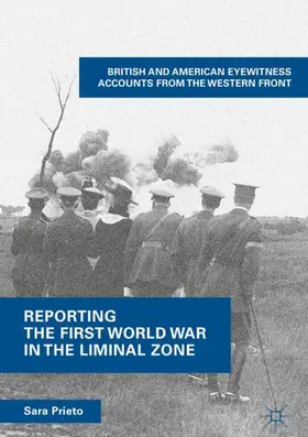 Prieto | Reporting the First World War in the Liminal Zone | Buch | 978-3-319-68593-9 | www.sack.de