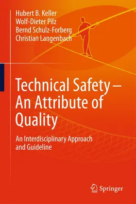 Keller / Pilz / Schulz-Forberg |  Technical Safety - An Attribute of Quality | Buch |  Sack Fachmedien