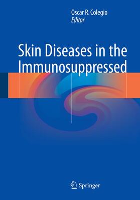 Colegio | Skin Diseases in the Immunosuppressed | Buch | 978-3-319-68788-9 | sack.de