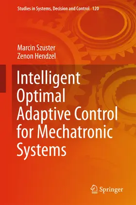 Szuster / Hendzel | Intelligent Optimal Adaptive Control for Mechatronic Systems | E-Book | sack.de