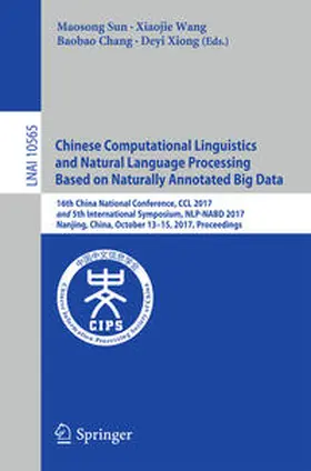 Sun / Wang / Chang | Chinese Computational Linguistics and Natural Language Processing Based on Naturally Annotated Big Data | E-Book | www.sack.de