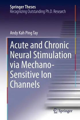 Tay | Acute and Chronic Neural Stimulation via Mechano-Sensitive Ion Channels | E-Book | sack.de