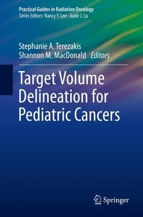 MacDonald / Terezakis | Target Volume Delineation for Pediatric Cancers | Buch | 978-3-319-69139-8 | sack.de