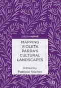 Vilches |  Mapping Violeta Parra's Cultural Landscapes | Buch |  Sack Fachmedien