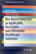 Bhatia / Tracy / Ramadurai |  Bio-based Materials as Applicable, Accessible, and Affordable Healthcare Solutions | Buch |  Sack Fachmedien