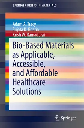 Tracy / Bhatia / Ramadurai |  Bio-Based Materials as Applicable, Accessible, and Affordable Healthcare Solutions | eBook | Sack Fachmedien