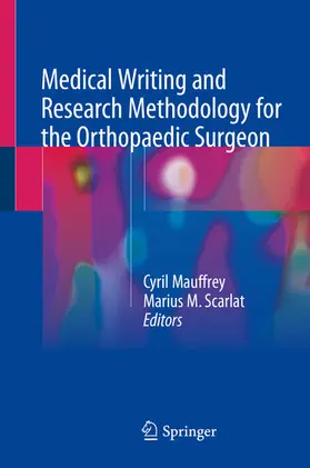Mauffrey / Scarlat |  Medical Writing and Research Methodology for the Orthopaedic Surgeon | eBook | Sack Fachmedien