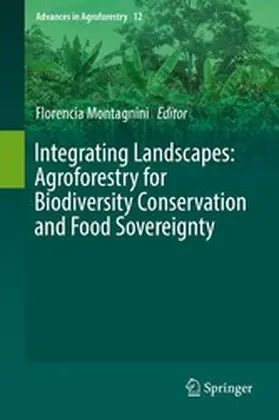 Montagnini |  Integrating Landscapes: Agroforestry for Biodiversity Conservation and Food Sovereignty | eBook | Sack Fachmedien