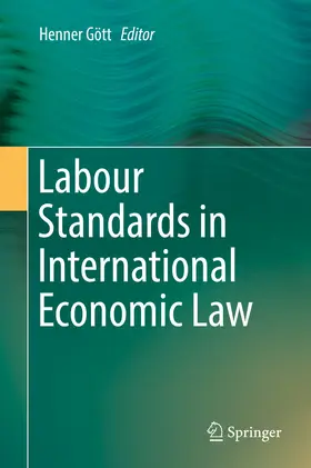 Gött |  Labour Standards in International Economic Law | eBook | Sack Fachmedien