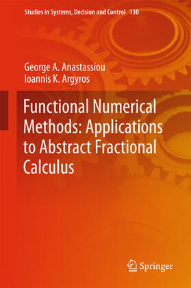 Anastassiou / Argyros | Functional Numerical Methods: Applications to Abstract Fractional Calculus | E-Book | sack.de